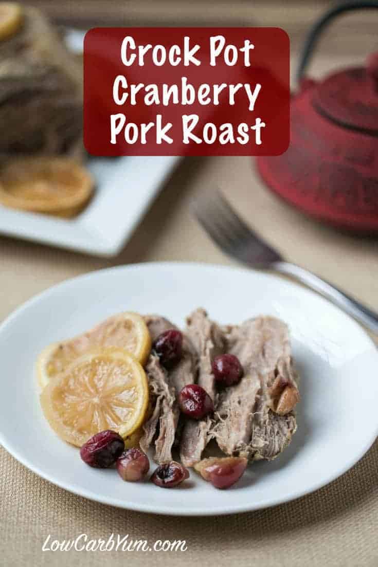 Now is the perfect time to enjoy a crock pot pork roast recipe with cranberries. With less than five minutes to prepare you'll have plenty of time to enjoy other things while the slow cooker does the cooking. #porkroast #crockpot #slowcooker #crockpotroast | LowCarbYum.com