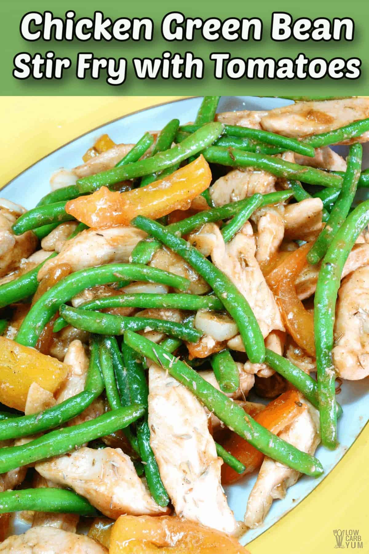 Chicken Green Bean Stir Fry with Tomatoes | Low Carb Yum