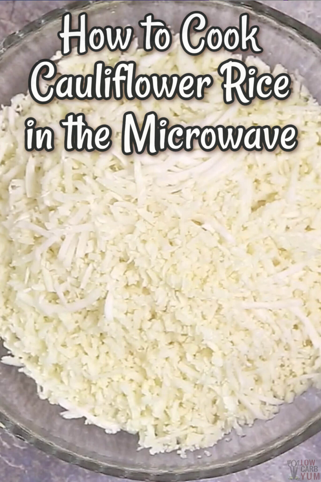 How To Make Cauliflower Rice In The Microwave - Low Carb Yum