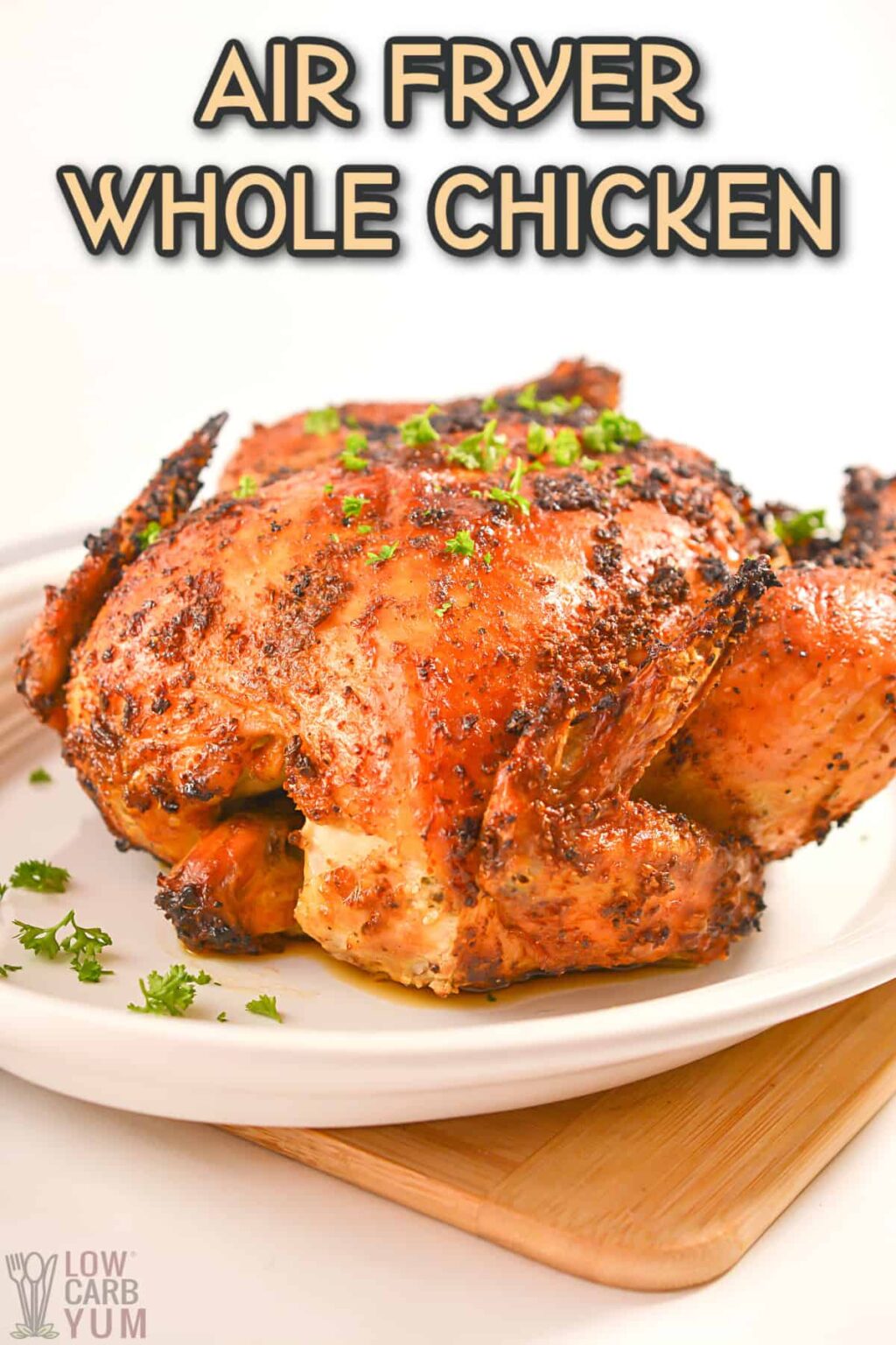 Air Fryer Whole Chicken - Low Carb Yum