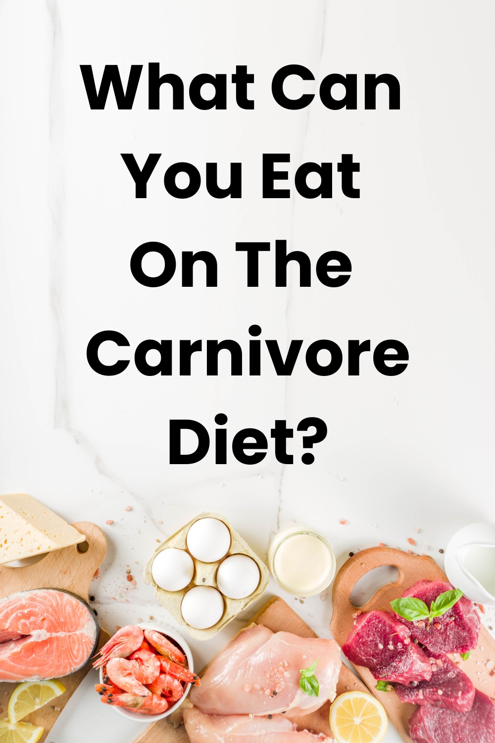 What Can You Eat on the Carnivore Diet?